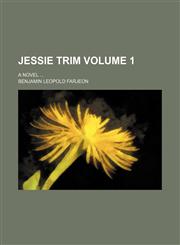 Jessie Trim Volume 1; a novel,1151354015,9781151354013