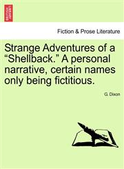 Strange Adventures of a "Shellback." A personal narrative, certain names only being fictitious.,1241131309,9781241131302