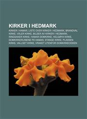 Kirker i Hedmark Kirker i Hamar, Liste over kirker i Hedmark, Brandval kirke, Våler kirke, Bilder av kirker i Hedmark, Ringsaker kirke,1232785490,9781232785491