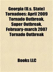 Georgia (U.s. State) Tornadoes April 2009 Tornado Outbreak, Super Outbreak, February-march 2007 Tornado Outbreak,1155704282,9781155704289