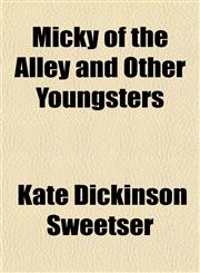 Micky of the Alley and Other Youngsters,1151695939,9781151695932