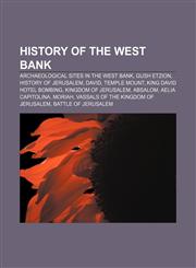 History of the West Bank Archaeological sites in the West Bank, Gush Etzion, History of Jerusalem, David, Temple Mount,1157850995,9781157850991