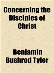 Concerning the Disciples of Christ,1154669378,9781154669374