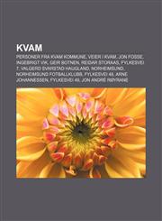 Kvam Personer fra Kvam kommune, Veier i Kvam, Jon Fosse, Ingebrigt Vik, Geir Botnen, Reidar Storaas, Fylkesvei 7, Valgerd Svarstad Haugland,1232787108,9781232787105