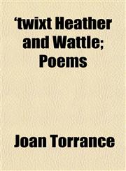 'twixt Heather and Wattle; Poems,1152089722,9781152089723