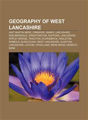 Geography of West Lancashire WWT Martin Mere, Ormskirk, Banks, Lancashire, Skelmersdale, Wrightington, Rufford, Lancashire, Appley Bridge,1155199324,9781155199320