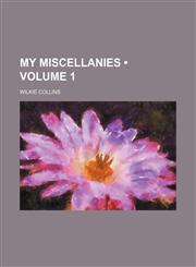 My Miscellanies (Volume 1),1153834235,9781153834230