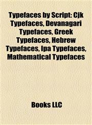Typefaces by Script Cjk Typefaces, Devanagari Typefaces, Greek Typefaces, Hebrew Typefaces, Ipa Typefaces, Mathematical Typefaces,1158180152,9781158180158