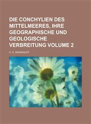 Die Conchylien des Mittelmeeres, ihre geographische und geologische Verbreitung Volume 2,1231314524,9781231314524