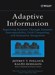 Adaptive Information Improving Business Through Semantic Interoperability, Grid Computing, and Enterprise Integration,0471488542,9780471488545