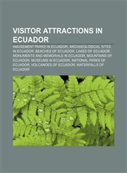 Visitor attractions in Ecuador Amusement parks in Ecuador, Archaeological sites in Ecuador, Beaches of Ecuador, Lakes of Ecuador,1158009615,9781158009619