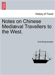 Notes on Chinese Mediæval Travellers to the West.,1241089280,9781241089283