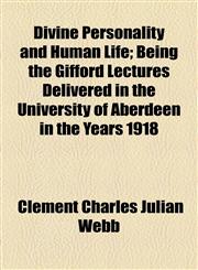 Divine Personality and Human Life; Being the Gifford Lectures Delivered in the University of Aberdeen in the Years 1918,1154912973,9781154912975