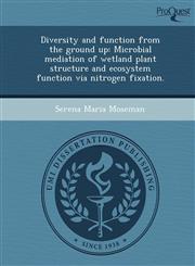 Diversity and function from the ground up Microbial mediation of wetland plant structure and ecosystem function via nitrogen fixation.,1248981936,9781248981931