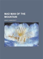 Mad man of the mountain,1230133704,9781230133706