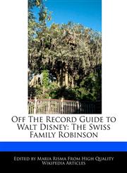 Off The Record Guide to Walt Disney The Swiss Family Robinson,1171170556,9781171170556