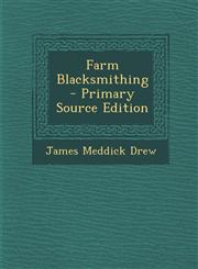 Farm Blacksmithing - Primary Source Edition,1294453890,9781294453895