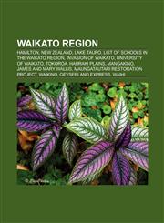 Waikato Region Hamilton, New Zealand, Lake Taupo, University of Waikato, List of localities in Waikato, Tokoroa, Hauraki Plains,1156719364,9781156719367