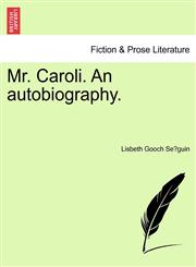 Mr. Caroli. An autobiography.,1240899130,9781240899135