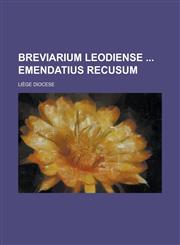 Breviarium Leodiense Emendatius Recusum,1234430754,9781234430757