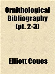 Ornithological Bibliography (pt. 2-3),1153084562,9781153084567