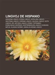Lingvoj de Hispanio Aragona lingvo, Eŭska lingvo, Kataluna lingvo, Okcitana lingvo, Hispana lingvo, Galega lingvo, Gota lingvo, Rr, Asturia lingvo, Eŭska toponimio, Eŭsklingva Vikipedio, Ekstremadura lingvo, Euskara batua, Klasika normo,1232964549,9781232964544