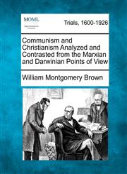 Communism and Christianism Analyzed and Contrasted from the Marxian and Darwinian Points of View,1275080219,9781275080218