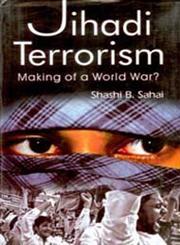 Jihadi Terrorism Making of a World War?,8121209056,9788121209052