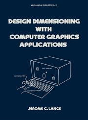 Design Dimensioning with Computer Graphics Applications,0824771192,9780824771195