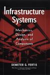 Infrastructure Systems: Mechanics, Design, and Analysis of Components,0471179078,9780471179078