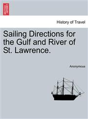 Sailing Directions for the Gulf and River of St. Lawrence.,1241097577,9781241097578