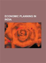 Economic Planning in India 12th Five Year Plan (Government of India), Community Development Block in India, Deputy Chairman of the Planning Commi,123067098X,9781230670980