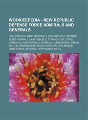 Wookieepedia - New Republic Defense Force admirals and generals New Republic Army generals, New Republic Defense Fleet admirals, New Republic Starfighter Corps generals, New Republic Supreme Commanders, Brenn Tantor, Bren Derlin, Carlist Rieekan, Crix Ma,1234849879,9781234849870