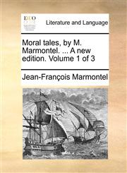 Moral Tales, by M. Marmontel. ... a New Edition. Volume 1 of 3,1140805355,9781140805359