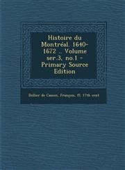 Histoire du Montréal. 1640-1672 .. Volume ser.3, no.1 - Primary Source Edition,1295798425,9781295798421