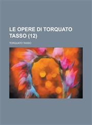 Le Opere Di Torquato Tasso (12 ),1153565110,9781153565110