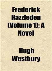 Frederick Hazzleden (Volume 1); A Novel,1152917536,9781152917538