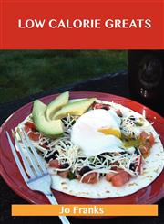 Low Calorie Greats Delicious Low Calorie Recipes, the Top 35 Low Calorie Recipes,1486456049,9781486456048