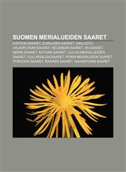 Suomen merialueiden saaret Espoon saaret, Eurajoen saaret, Hailuoto, Haukiputaan saaret, Helsingin saaret, Iin saaret, Kemin saaret,1232101338,9781232101338