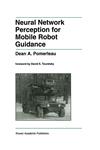 Neural Network Perception for Mobile Robot Guidance,0792393732,9780792393733