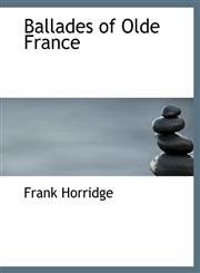 Ballades  of Olde France,114000848X,9781140008484