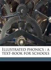 Illustrated phonics a text-book for schools,1177509237,9781177509237