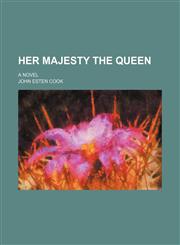 Her Majesty the Queen; A Novel,1151177792,9781151177797