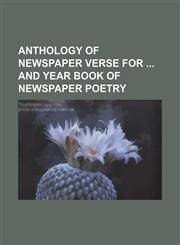 Anthology of newspaper verse for  and year book of newspaper poetry,1150428996,9781150428999