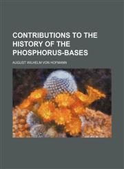 Contributions to the history of the phosphorus-bases,1231185465,9781231185469