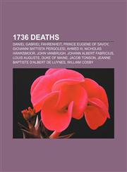 1736 deaths Daniel Gabriel Fahrenheit, Prince Eugene of Savoy, Giovanni Battista Pergolesi, Ahmed III, Nicholas Hawksmoor, John Vanbrugh,1155893433,9781155893433