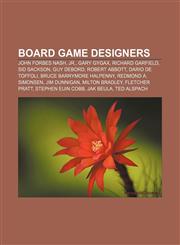 Board game designers John Forbes Nash, Jr., Gary Gygax, Richard Garfield, Sid Sackson, Guy Debord, Robert Abbott, Dario De Toffoli,1155806921,9781155806921