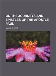On the journeys and epistles of the apostle Paul,1154165744,9781154165746