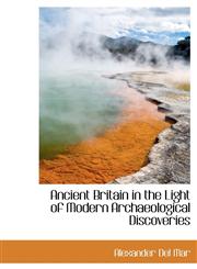 Ancient Britain in the Light of Modern Archaeological Discoveries,1116997983,9781116997989