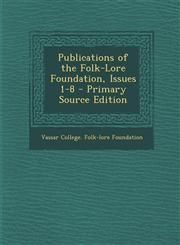 Publications of the Folk-Lore Foundation, Issues 1-8 - Primary Source Edition,1294007971,9781294007975